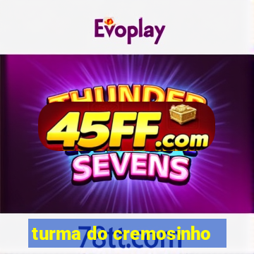 turma do cremosinho